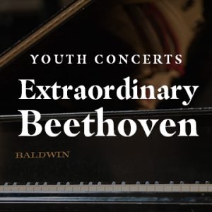 Youth Concerts - Extraordinary Beethoven