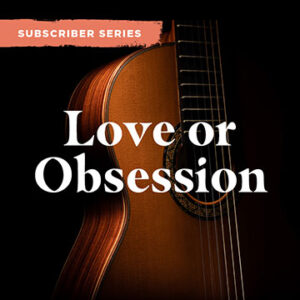 The words Love or Obsession shown over an instrument